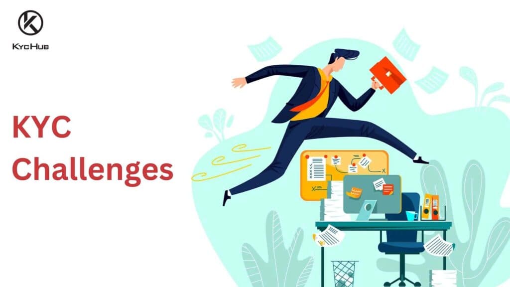 KYC Challenges and How To Navigate Across Them?