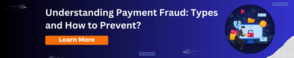 Understanding Payment Fraud: Types and How to Prevent
