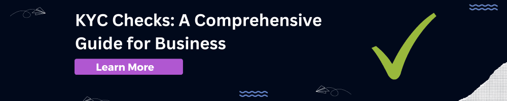 KYC Checks Demystified: A Comprehensive Guide for Businesses