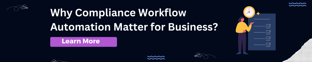 Why Compliance Workflows Matter for Your Business